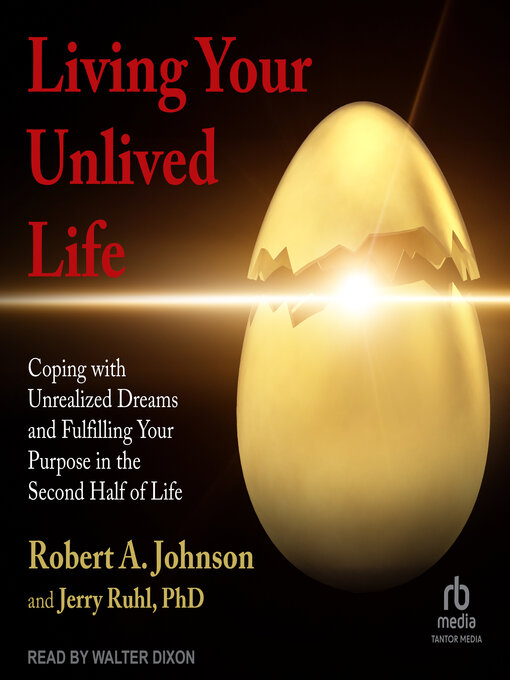 Title details for Living Your Unlived Life by Robert A. Johnson - Available